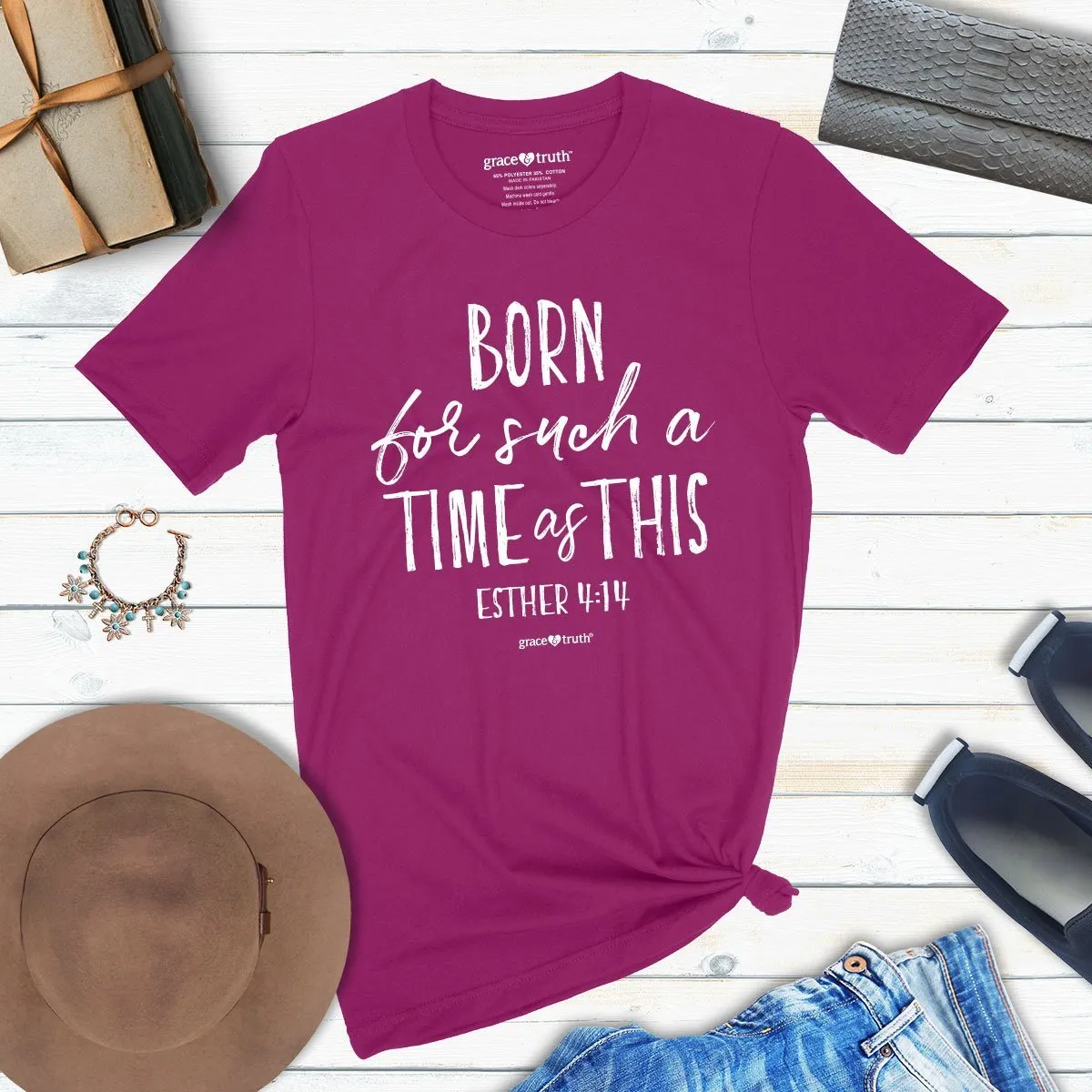 Cherished Girl Grace & Truth Born For Such a Time as This Girlie Christian Bright T Shirt