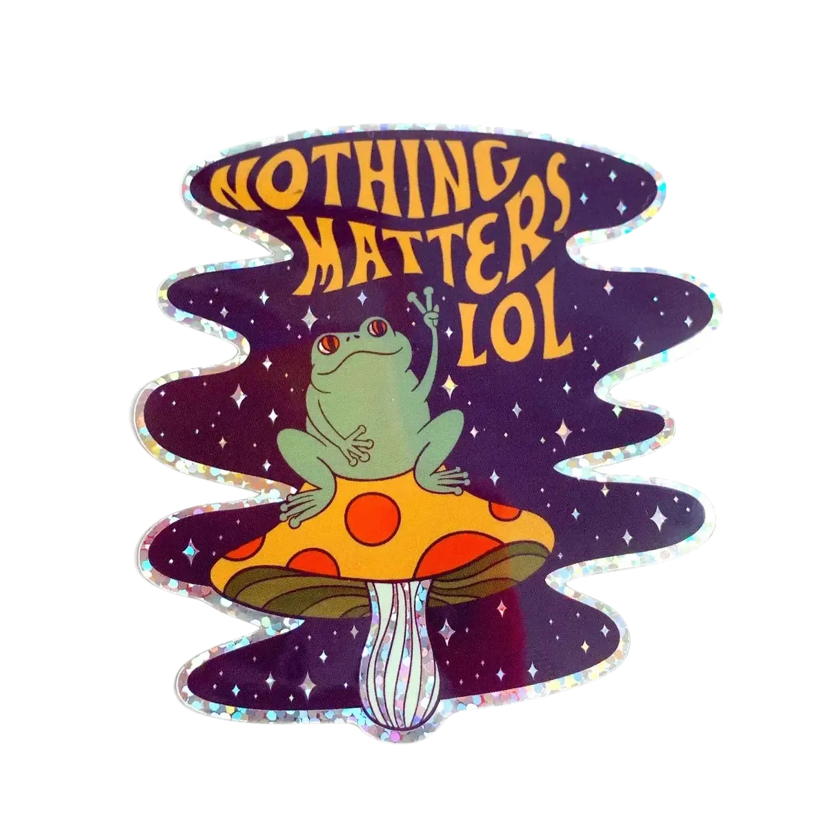 Nothing Matters Sparkly Frog Mushroom 3" Sticker (FREE SHIPPING)