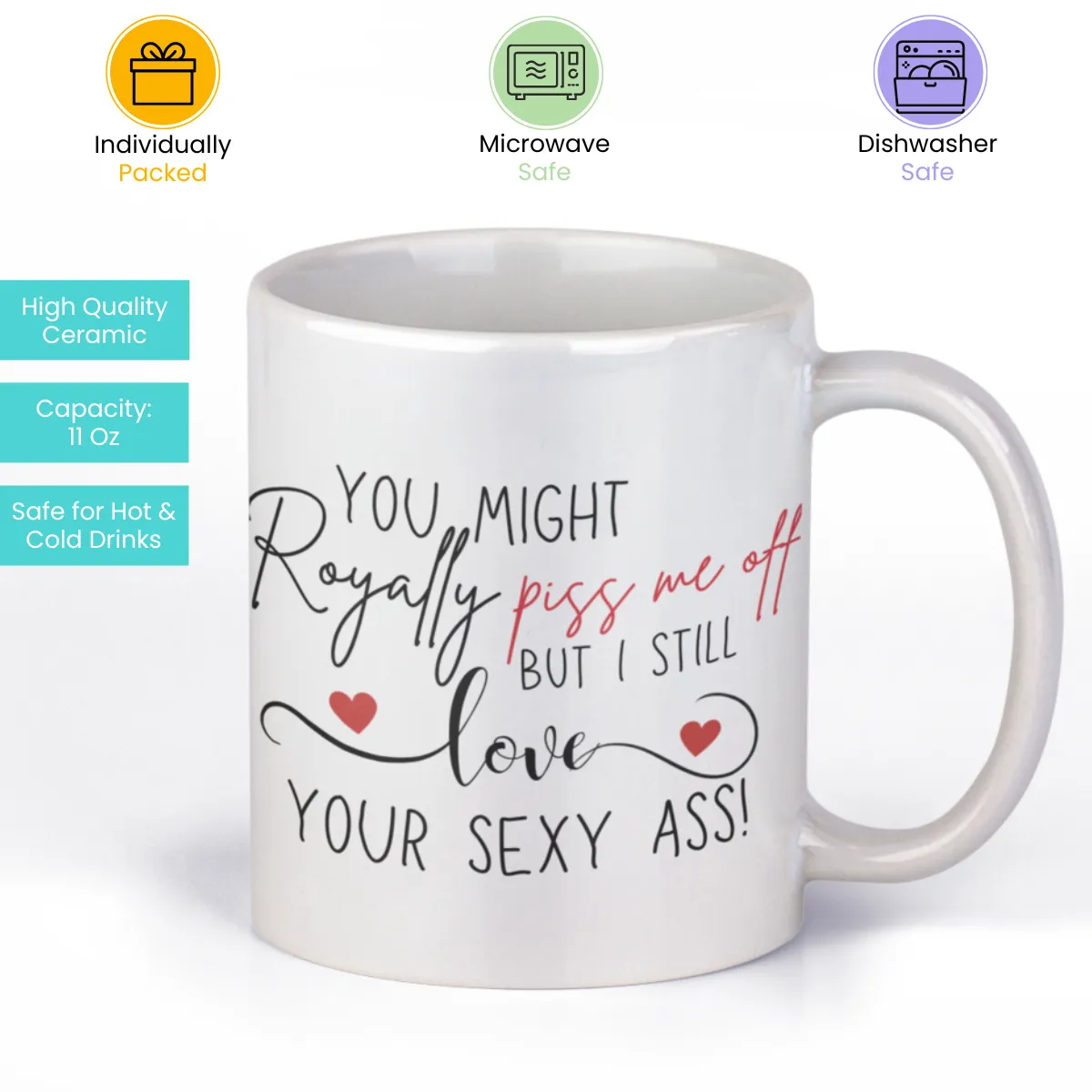 Personalized Coffee Mug - You Royally Piss Me Off - 325ml